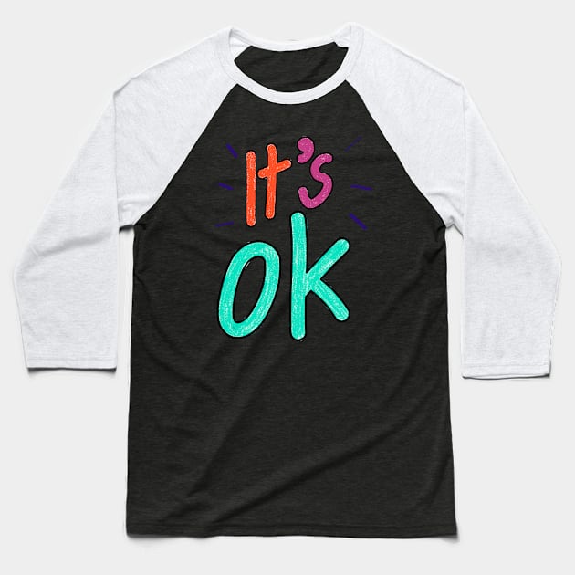 It's OK Baseball T-Shirt by Delta Zero Seven